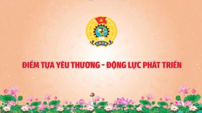 Công đoàn VN: Điểm tựa yêu thương - Động lực phát triển